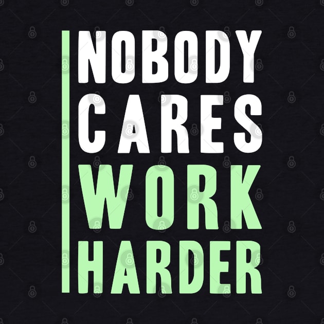 Nobody Cares, Work Harder by adik